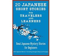 20 Japanese Short Stories For Travelers And Learners Read Japanese Mystery Stories For Beginners