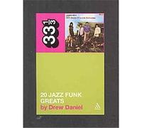 20 Jazz Funk Greats, 33 1/3 Series Drew Daniel (Auteur)