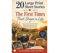20 Large Print Short Stories - The First Times That Shape a Life: Easy-to-read stories for seniors that bring back memories and inspire meaningful conversations