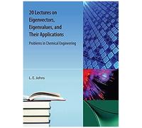20 Lectures On Eigenvectors, Eigenvalues, And Their Applications