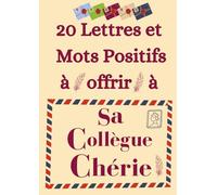 20 lettres et mots positifs à offrir à sa collègue chérie- Un livre débordant d'amitié: Idée cadeau original, drôle et sympa pour amie femme et fille ... remerciement - Carnet rigolo à personnaliser