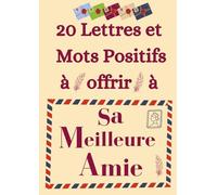 20 lettres et mots positifs à offrir à sa meilleure amie - Un livre débordant d'amitié: Idée cadeau original, drôle et sympa pour amie femme et fille ... remerciement - Carnet rigolo à personnaliser