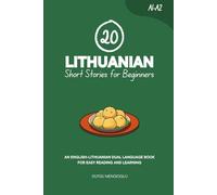 20 Lithuanian Short Stories for Beginners: An English-Lithuanian Dual-Language Book for Easy Reading and Learning