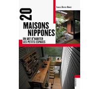 20 maisons nippones: Un art d'habiter les petits espaces
