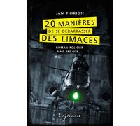 20 manières de se débarasser des limaces - Jan Thirion - Lajouanie - broché - Roman