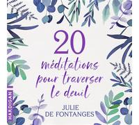 20 Méditations pour traverser le deuil - DE FONTANGES JULIE - Hardigan - Livre audio - Livre
