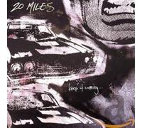 20 Miles - Keep It Coming...