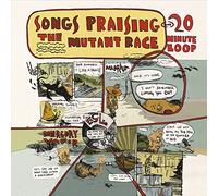 20 Minute Loop - Songs Praising The Mutant Race