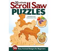 20-Minute Scroll Saw Puzzles: 56 Easy Animal Designs for Beginners