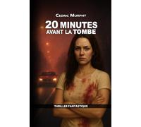 20 minutes avant la tombe