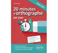 20 minutes d’orthographe par jour. Pour une remise à niveau en français en 60 séquences Pour une remise à niveau français en 60 séquences - Karin Ueltschi - Ellipses - broché - Méthode de langue