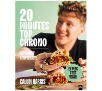 20 Minutes Top Chrono - 80 Recettes Qui En Mettent Plein La Vue