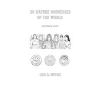 20 NATURE GODDESSES OF THE WORLD: Colouring book by Lisa D. Novak
