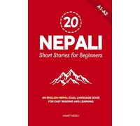 20 Nepali Short Stories for Beginners: An English-Nepali Dual Language Book for Easy Reading and Learning