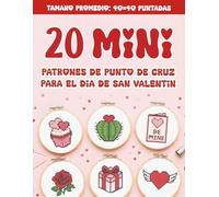 20 Patrones de punto de cruz - San Valentín: Adorables diseños en miniatura para principiantes con gráficos de punto de cruz fáciles de seguir y códigos DMC