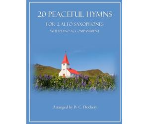 20 Peaceful Hymns for 2 Alto Saxophones with Piano Accompaniment