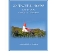 20 Peaceful Hymns for 2 Violas with Piano Accompaniment