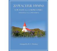 20 Peaceful Hymns for Flute and Clarinet Duet with Piano Accompaniment