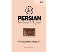 20 Persian Short Stories for Beginners: An English-Persian Dual-Language Book for Easy Reading and Learning