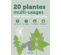 20 plantes multi-usages pour devenir autonome Se nourrir, se soigner, se chauffer, fabriquer - Caroline Calendula - Rustica - broché - Guide