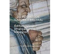 20 POÈMES DE GABRIELA MISTRAL: Edition bilingue (français et espagnol)