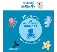 20 Preguntas Para Niños Curiosos Sobre Animales Marinos: ¿Por Qué Mamá? (Spanish Edition)