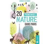 20 promenades nature dans Paris Georges Feterman (Auteur)