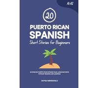20 Puerto Rican Spanish Short Stories for Beginners: An English-Puerto Rican Spanish Dual-Language Book for Easy Reading and Learning