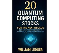 20 Quantum Computing Stocks for the Next Decade: Best Long-Term Investments in Quantum, AI, and Cloud Technology