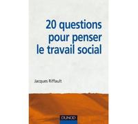 20 questions pour penser le travail social - Jacques Riffault - Dunod - broché - Etude
