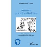 20 questions sur la philosophie africaine - Latoundji Laleye Issiaka-Prosper - L'harmattan - broché - Etude