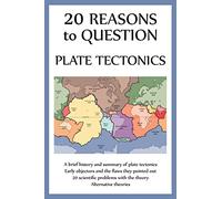 20 Reasons to Question Plate Tectonics