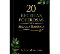 20 Receitas Poderosas para Secar a Barriga
