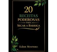 20 Receitas Poderosas para Secar a Barriga