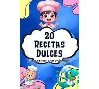 20 Recetas Dulces para crear con mis hijos.