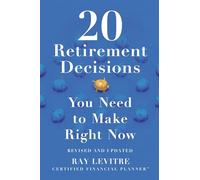 20 Retirement Decisions You Need to Make Right Now