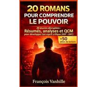 20 Romans pour comprendre le pouvoir: 20 œuvres décryptées : Résumés, analyses et QCM pour développer sa Culture Politique (XIXe-XXIe)