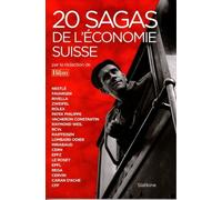 20 Sagas De L'économie Suisse