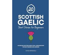 20 Scottish Gaelic Short Stories for Beginners: An English-Scottish Gaelic Dual-Language Book for Easy Reading and Learning