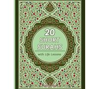 20 Short Surahs with Life Lessons: An Islamic Book for Kids and Beginners to Learn, Memorize and Understand the Most Powerful and Short Surahs from the Holy Quran