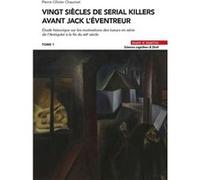 20 siècles de serial killers avant Jack l'Éventreur: Étude historique sur les motivations des tueurs en série de l'Antiquité à la fin du XIXe siècle