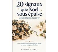 20 signaux que Noël vous épuise avant même d’arriver: Pour arrêter de tout porter, poser des limites et retrouver le plaisir des fêtes