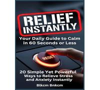 20 Simple Yet Powerful Ways to Relieve Stress and Anxiety Instantly: Your Daily Guide to Calm in 60 Seconds or Less