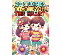 20 Stories That Teach the Heart: Inspiring Tales of Friendship, Kindness, and Respect for Kids: Illustrated Stories with Coloring Pages to Nurture Emotional Growth and Creativity for Ages 6-10