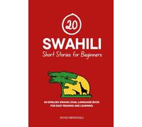 20 Swahili Short Stories for Beginners: An English-Swahili Dual-Language Book for Easy Reading and Learning