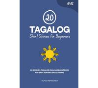 20 Tagalog Short Stories for Beginners: An English-Tagalog Dual-Language Book for Easy Reading and Learning