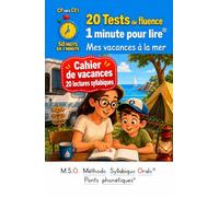 20 tests de fluence cahier de vacances 20 lectures syllabiques cp vers ce1 - 1 minute pour lire: - Mes vacances à la mer MSO Méthode Syllabique Orale Ponts phonétiques 50 mots