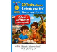 20 tests de fluence Cahier de vacances CM1 vers CM2 1 minute pour lire Mes vacances à la mer 20 lectures DYS: MSO Méthode Syllabique Orale et ponts phonétiques - 110 mots par lecture illustrée