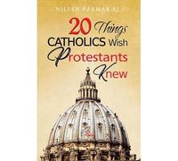 20 Things Catholics Wish Protestants Knew