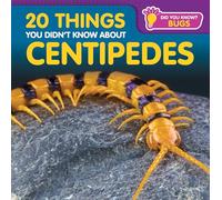 20 Things You Didn't Know about Centipedes (Did You Know? Bugs)